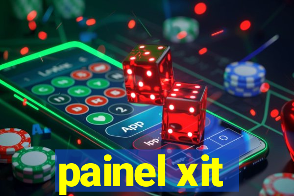 painel xit